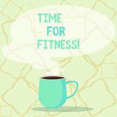 Word writing text Time For Fitness. Business photo showcasing Right moment to start working out making exercises Mug photo Cup of Hot Coffee with Blank Color Speech Bubble as Steam icon