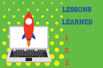 Handwriting text Lessons Learned. Conceptual photo information reflects positive and negative experiences Launching rocket up laptop . Startup project. Developing goal objectives