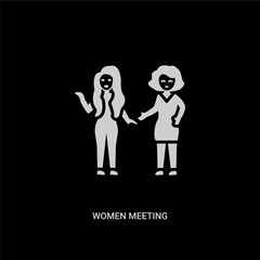 white women meeting vector icon on black background. modern flat women meeting from ladies concept vector sign symbol can be use for web, mobile and logo.