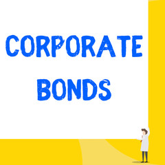 Writing note showing Corporate Bonds. Business concept for corporation to raise financing for variety of reasons Young woman holding two hands right corner big rectangle