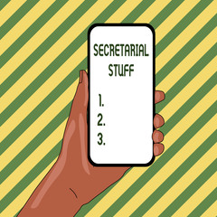 Handwriting text Secretarial Stuff. Conceptual photo Secretary belongings Things owned by demonstratingal assistant Closeup of Smartphone Device Held in Hand with Empty Screen and Text Space