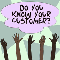 Obraz premium Text sign showing Do You Know Your Customer Question. Business photo showcasing service identify clients with relevant information Multiracial Diversity Hands Raising Upward Reaching for Colorful Big