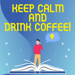 Text sign showing Keep Calm And Drink Coffee. Business photo text encourage demonstrating to enjoy caffeine drink and relax Man Standing Behind Open Book, Hand on Head, Jagged Speech Bubble with Bulb