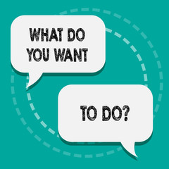 Writing note showing What Do You Want To Doquestion. Business concept for Meditate Relax Vacation Travel Desire