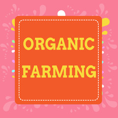 Writing note showing Organic Farming. Business concept for an integrated farming system that strives for sustainability Dashed Stipple Line Blank Square Colored Cutout Frame Bright Background