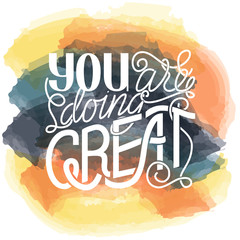 Illustration with hand lettering 'you are doing great' inside and watercolor background