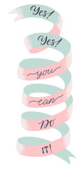 Illustration of ribbon with motivational lettering 'yes yes you can do it' inside