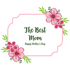 Vector illustration greeting card best mom with beautiful pink flower frame