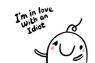 I am in love with an idiot hand drawn vector illustration in cartoon style. Minimalism man