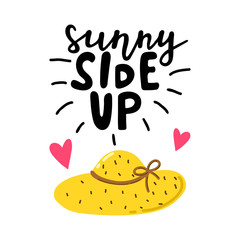 Sunny side up hand written lettering. Hand drawn phrase with hat and pink hearts. Summer vacation decorations for greeting card. Summer beach party. Vector illustration.
