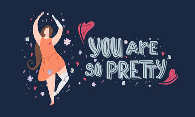 Horizontal card with girl dancing in flowers with prosthetic arm and leg with hand drawn lettering You are so pretty on dark background. Strong self sufficient woman. Self love and body positive