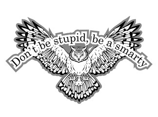 Fototapeta premium typography slogan don't be stupid, be a smarty with owl illustration, used for printing on t shirt, vector graphics to design