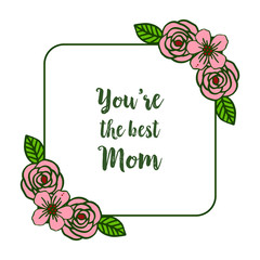 Vector illustration letter best mom for artwork rose flower frame
