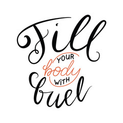 Illustration of hand letterin with "fill your body with fuel" inside. Banner, t shirt and other printed things