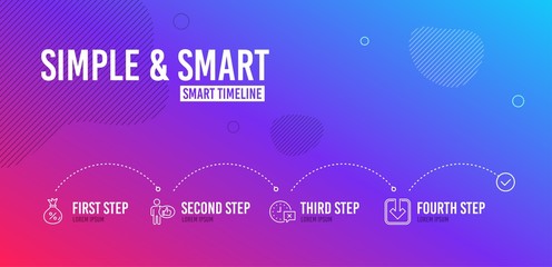 Infographic timeline. Like, Time and Loan icons simple set. Load document sign. Thumbs up, Remove alarm, Money bag. Download arrowhead. Technology set. 4 steps layout. Line like icon. Vector