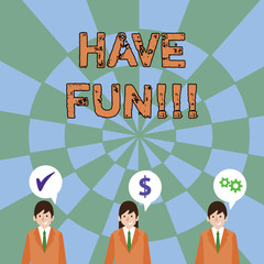 Text sign showing Have Fun. Business photo text wish somebody good and enjoyable time when they do something Businessmen Each has their Own Speech Bubble with Optimization Cost Icons