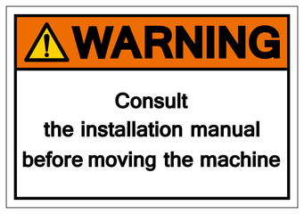 Obraz premium Warning Consult the installation manual before moving the machine Symbol Sign, Vector Illustration, Isolated On White Background Label .EPS10
