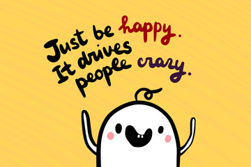 Just be happy. It drives people crazy hand drawn vector illustration in cartoon style. Yellow textured background, Cute man laughing