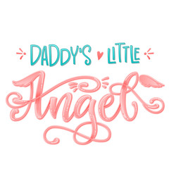 Daddy's Little Angel quote. Baby shower hand drawn calligraphy script, grotesque stile lettering phrase.