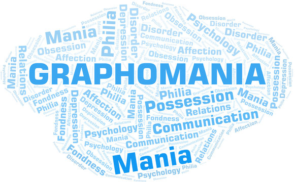 Graphomania word cloud. Type of mania, made with text only.