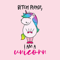 Bitch please, I am a unicorn - funny unicorn horse character, hand drawn doodle, Lettering poster or t-shirt textile graphic design. / wallpaper, wrapping paper, background. © Zsuzsanna