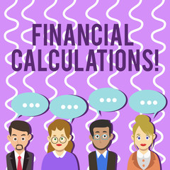 Conceptual hand writing showing Financial Calculations. Business photo text Analyze the profit that can be generate in investment Group of Business People with Speech Bubble with Three Dots.