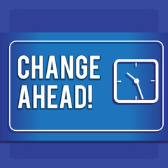 Fototapeta premium Writing note showing Change Ahead. Business photo showcasing act or process through which something becomes different Modern Design of Square Clock on Two Tone Pastel Backdrop.