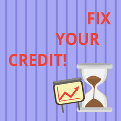 Word writing text Fix Your Credit. Business concept for fixing poor credit standing deteriorated different reasons Successful Growth Chart with Arrow Going Up and Hourglass with Sand Sliding.