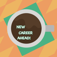 Text sign showing New Career Ahead. Conceptual photo advance by moving from entry level job analysisagement position Top View of Drinking Cup Filled with Beverage on Color Paper photo.