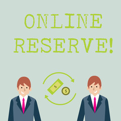 Conceptual hand writing showing Online Reserve. Concept meaning enables customers to check availability and book online Money in Dollar Sign in Rotating Arrows Between Businessmen