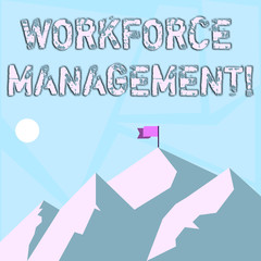 Word writing text Workforce Management. Business photo showcasing use to optimize the productivity of its employees Mountains with Shadow Indicating Time of Day and Flag Banner on One Peak