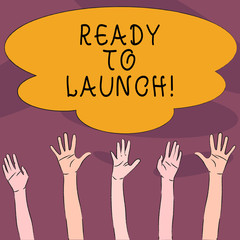 Handwriting text Ready To Launch. Conceptual photo set something in motion to start it or forcefully throw Multiracial Diversity Hands Raising Upward Reaching for Colorful Big Cloud