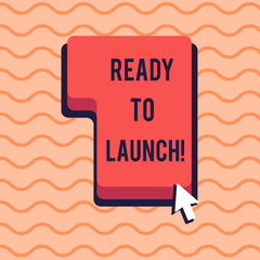 Conceptual hand writing showing Ready To Launch. Concept meaning set something in motion to start it or forcefully throw Direction to Press or Click Command Key with Arrow Cursor