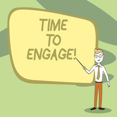 Writing note showing Time To Engage. Business concept for tutor who is fully occupied or having your full attention Confident Man in Tie, Eyeglasses and Stick Pointing to Board