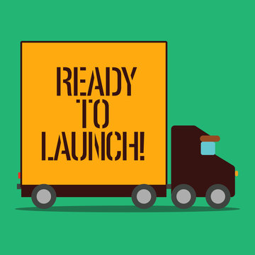 Text sign showing Ready To Launch. Business photo showcasing set something in motion to start it or forcefully throw Delivery Lorry Truck with Blank Covered Back Container to Transport Goods