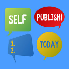 Writing note showing Self Publish. Business concept for writer publish piece of ones work independently at own expense Speech Bubble Sticker in Different Shapes and Multiple Chat