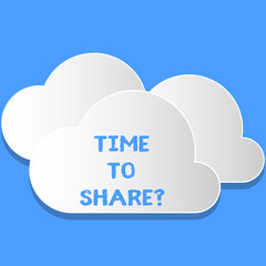 Word writing text Time To Share Question. Business photo showcasing you stay with friends family sharing precious moments Blank White Fluffy Clouds Cut Out of Board Floating on Top of Each Other