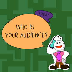 Text sign showing Who Is Your Audience Question. Business photo text who is watching or listening to your speech Smiley Face Man in Necktie Holding Smartphone to his Head in Sticker Style
