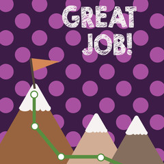 Handwriting text Great Job. Conceptual photo used praising someone for something they have done well Three Mountains with Hiking Trail and White Snowy Top with Flag on One Peak