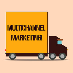 Text sign showing Multichannel Marketing. Business photo text Interacting with customers via multiple channels Delivery Lorry Truck with Blank Covered Back Container to Transport Goods