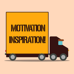 Text sign showing Motivation Inspiration. Business photo text ability to change the way we feel about life Delivery Lorry Truck with Blank Covered Back Container to Transport Goods