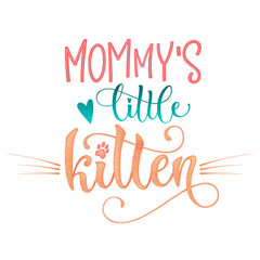 Mommy's little kitty quote. Color baby shower hand drawn calligraphy style lettering phrase. Boho elements, whiskers decor. Boy, girl card, poster, print, stiker, shirt design.