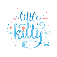 Little kitty quote. Blue color baby shower hand drawn calligraphy style lettering phrase. Boho elements, whiskers decor. Boy, girl card, poster, print, stiker, shirt design.