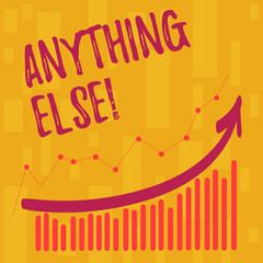 Text sign showing Anything Else. Business photo showcasing Any other thing used at end of sentences or situation Combination of Colorful Column and Line Graphic Chart with Arrow Going Up