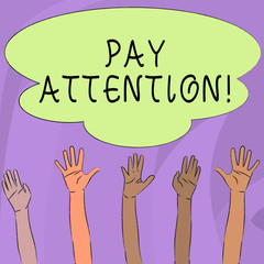 Handwriting text writing Pay Attention. Conceptual photo take notice of someone or something like action accident Multiracial Diversity Hands Raising Upward Reaching for Colorful Big Cloud