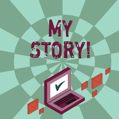 Fototapeta premium Writing note showing My Story. Business concept for your past life events actions or choices you made Mail Envelopes around Laptop with Check Mark icon on Monitor