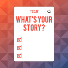 Text sign showing What S Is Your Story question. Business photo text being asked by someone about my own journey from beginning till now Search Bar with Magnifying Glass Icon photo on Blank Vertical