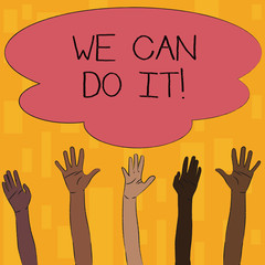 Text sign showing We Can Do It. Business photo text see yourself as powerful capable demonstrating Multiracial Diversity Hands Raising Upward Reaching for Colorful Big Cloud