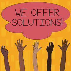 Text sign showing We Offer Solutions. Business photo text way to solve problem or deal with difficult situation Multiracial Diversity Hands Raising Upward Reaching for Colorful Big Cloud