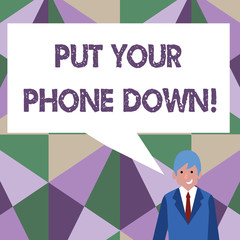 Writing note showing Put Your Phone Down. Business concept for end telephone connection saying goodbye caller Businessman Smiling and Talking Blank Color Speech Bubble